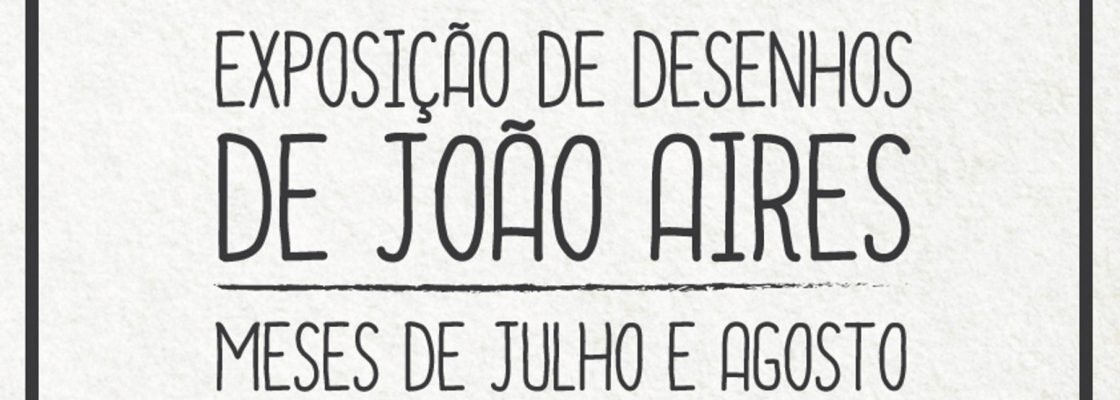 (Português) Exposição de Desenhos de João Aires