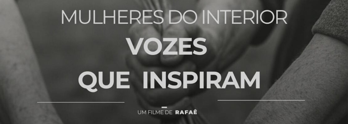 Estreia do documentário “Mulheres do Interior: Vozes que inspiram”